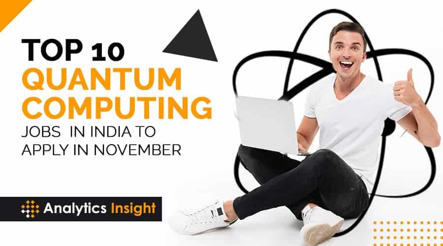 印度11月最值得申请的10个量子计算工作